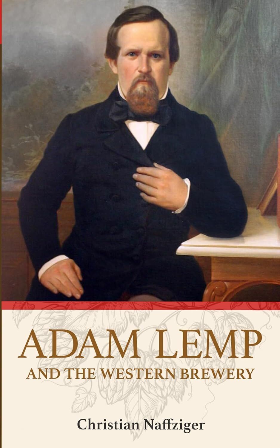 Christian Naffziger, “Adam Lemp and the Western Brewery,â€